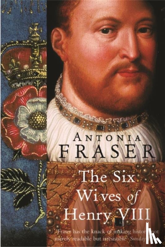 Fraser, Lady Antonia - The Six Wives Of Henry VIII