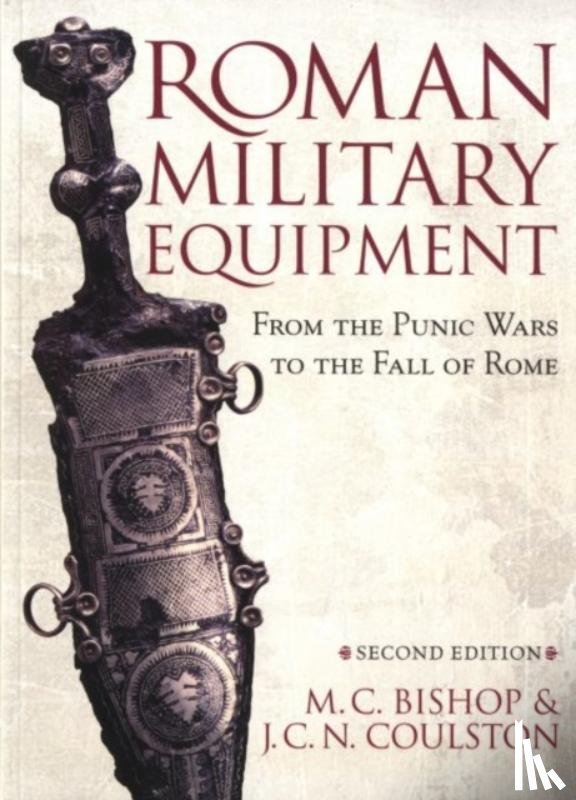 Bishop, M. C., Coulston, J. C. - Roman Military Equipment from the Punic Wars to the Fall of Rome, second edition