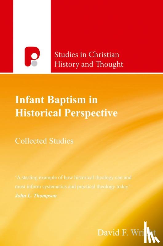 Wright, David F - Infant Baptism in Historical Perspective