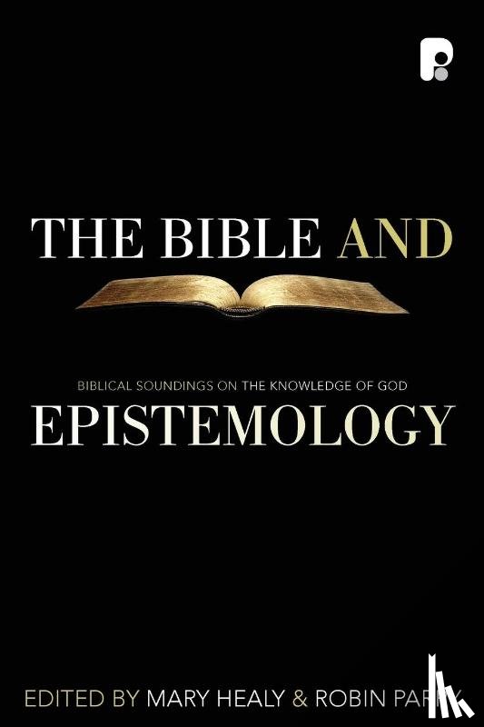 Healy, M, Parry, Robin - The Bible and Epistemology