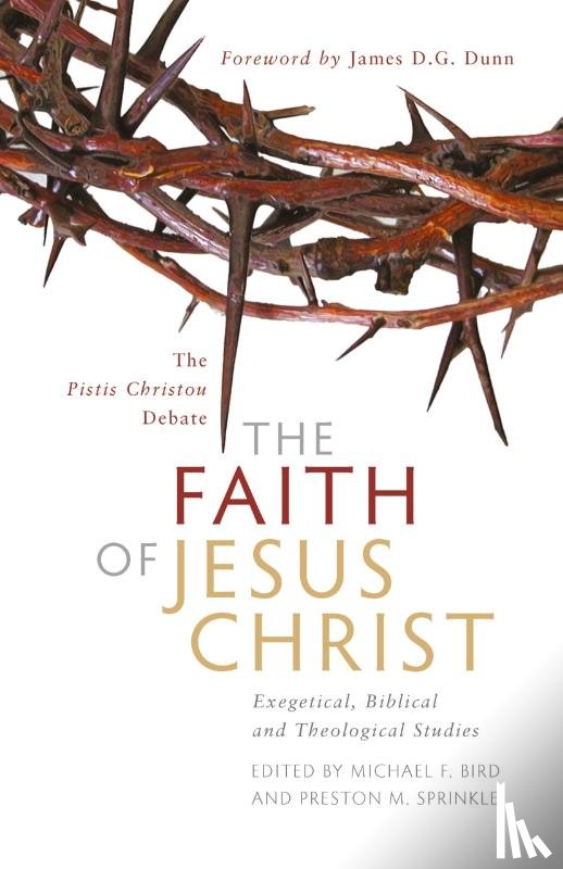Bird, Michael F, Sprinkle, Preston M - The Faith of Jesus Christ: The Pistis Christou Debate