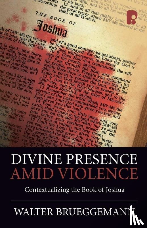 Brueggemann, Walter - Divine Presence Amid Violence: Contextualizing the Book of Joshua