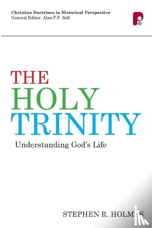 Holmes, Stephen R - The Holy Trinity: Understanding God's Life