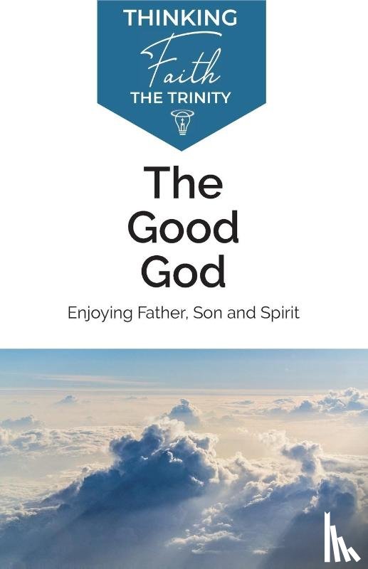 Reeves, Michael - The Good God: Enjoying Father, Son, and Spirit