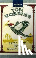 Robbins, Tom - Still Life with Woodpecker