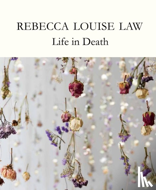 Law, Rebecca Louise - Rebecca Louise Law: Life in Death