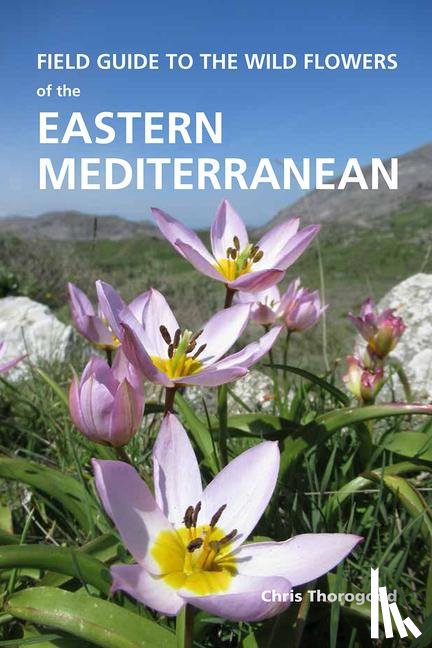 Thorogood, Chris - Field Guide to the Wild Flowers of the Eastern Mediterranean