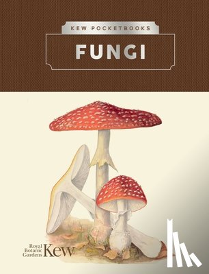 The Royal Botanic Gardens, Kew - Kew Pocketbooks: Fungi