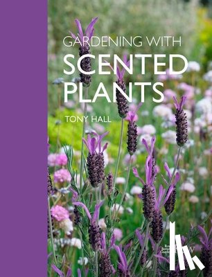 Hall, Tony - Gardening with Scented Plants