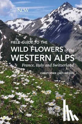 Grey-Wilson, Christopher - Field Guide to the Wild Flowers of the Western Alps
