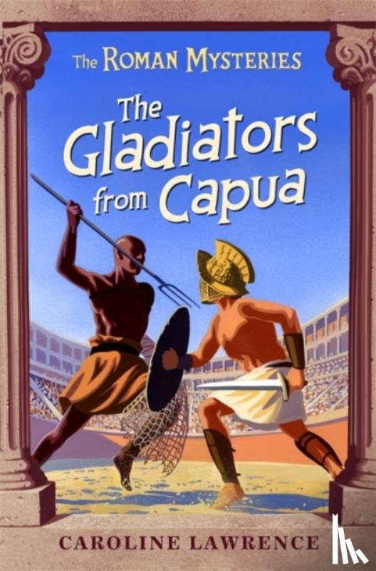 Lawrence, Caroline - The Roman Mysteries: The Gladiators from Capua