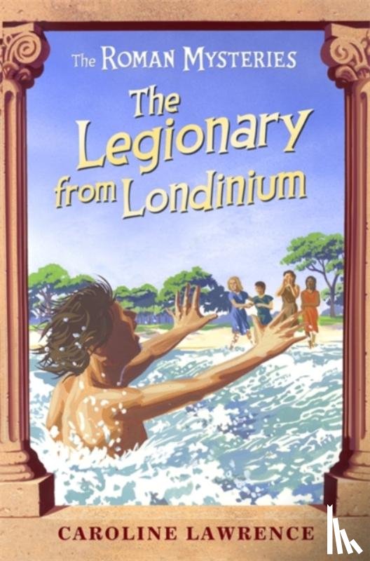 Lawrence, Caroline - The Roman Mysteries: The Legionary from Londinium and other Mini Mysteries