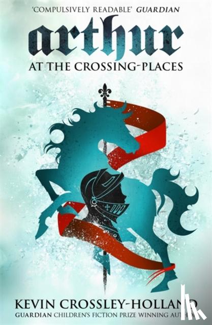 Crossley-Holland, Kevin - Arthur: At the Crossing Places