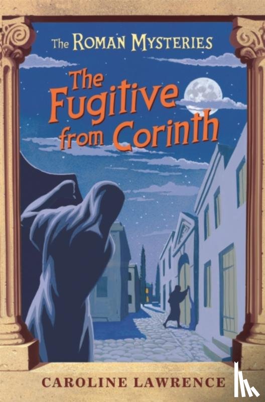 Lawrence, Caroline - The Roman Mysteries: The Fugitive from Corinth