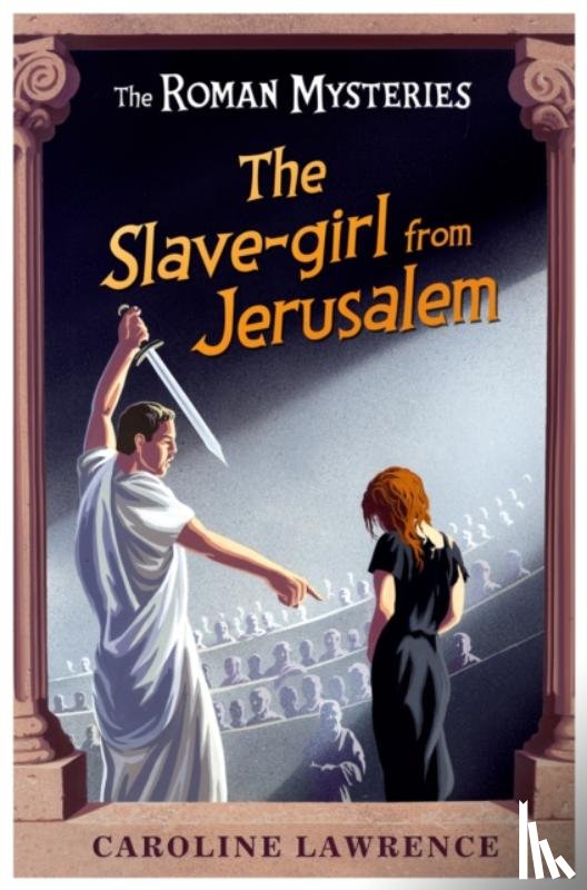 Lawrence, Caroline - The Roman Mysteries: The Slave-girl from Jerusalem