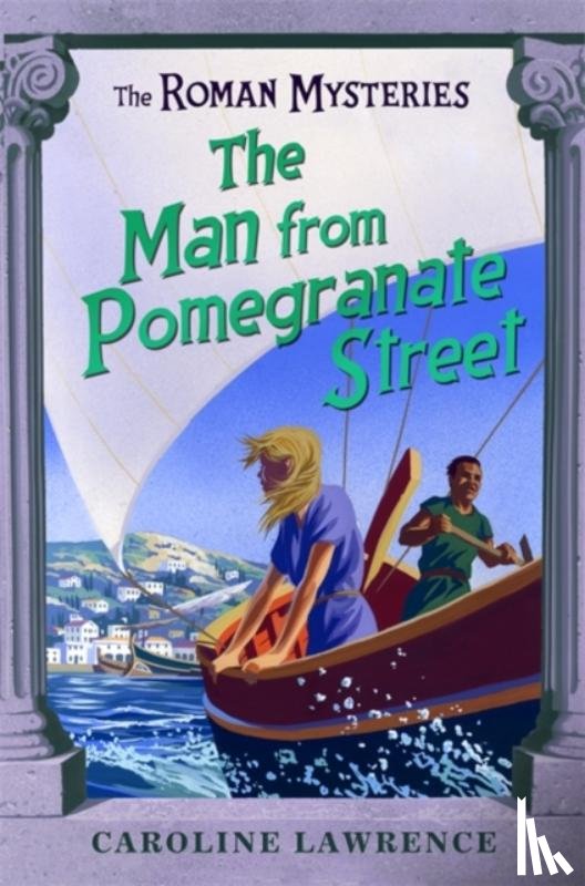 Lawrence, Caroline - The Roman Mysteries: The Man from Pomegranate Street