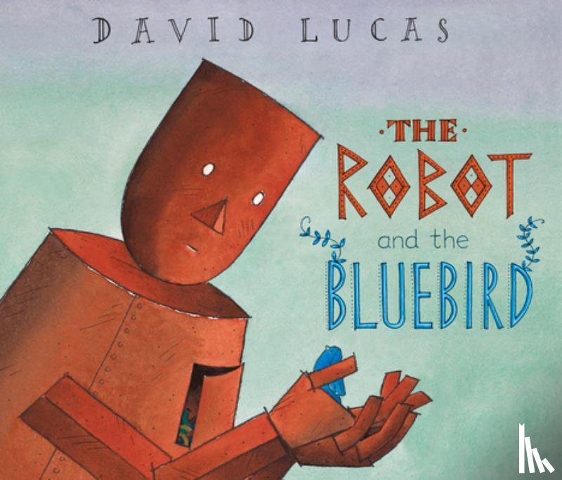 Lucas, David - The Robot and the Bluebird