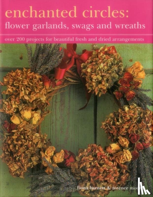 Barnett, Fiona, Moore, Terence - Enchanted Circles: Flower Garlands, Swags and Wreaths