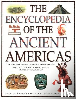 Green, Jen, MacDonald, Fiona, Steele, Philip, Stotter, Michael - The Encyclopedia of the Ancient Americas