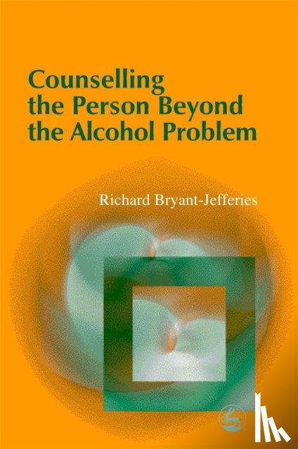 Bryant-Jefferies, Richard - Counselling the Person Beyond the Alcohol Problem