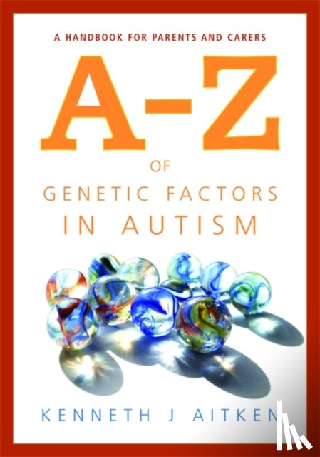 Aitken, Kenneth - An A-Z of Genetic Factors in Autism