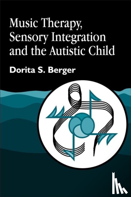 Berger, Dorita S. - Music Therapy, Sensory Integration and the Autistic Child