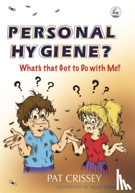 Crissey, Pat - Personal Hygiene? What's that Got to Do with Me?