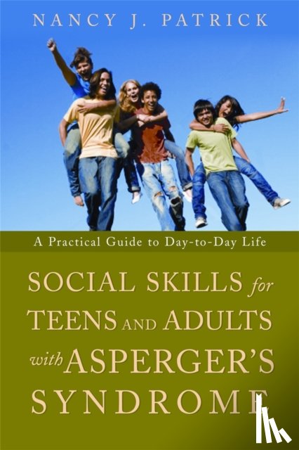 Patrick, Nancy J - Social Skills for Teenagers and Adults with Asperger Syndrome