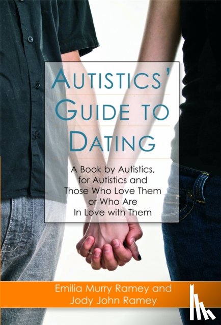 Ramey, Jody John, Ramey, Emilia Murry - Autistics' Guide to Dating