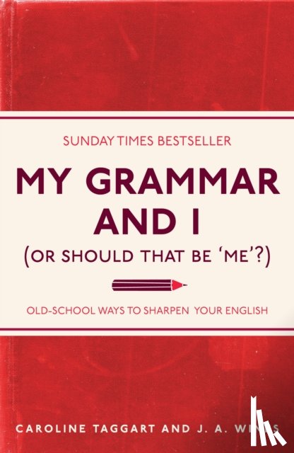 Taggart, Caroline, Wines, J. A. - My Grammar and I (Or Should That Be 'Me'?)