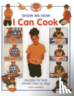 Maxwell, Sarah - Show Me How: I Can Cook