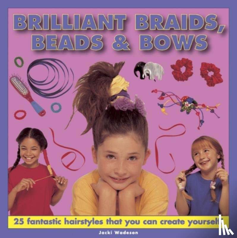 Wadeson Jacki - Brilliant Braids, Beads & Bows