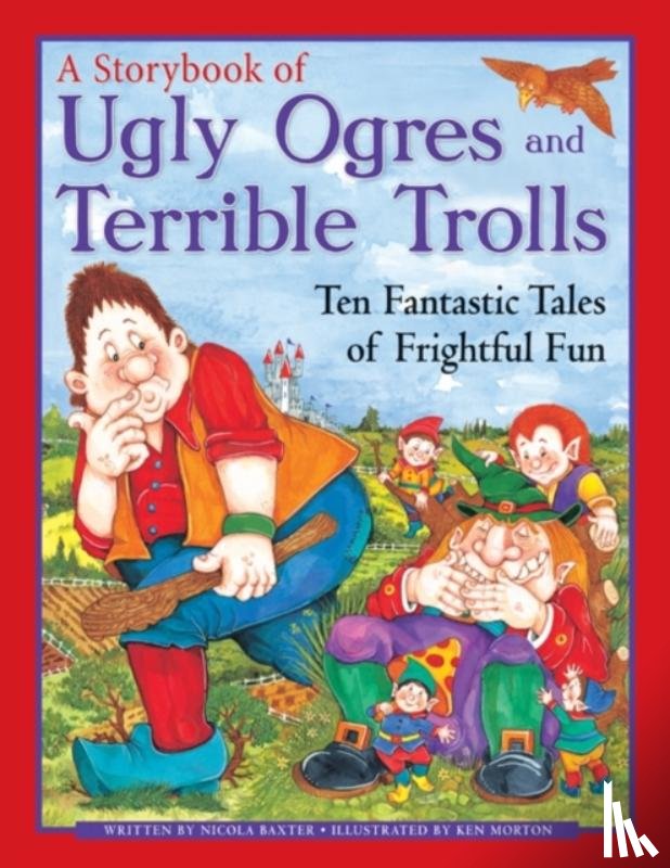 Baxter, Nicola - Ugly Orges & Terrible Trolls: a Storybook