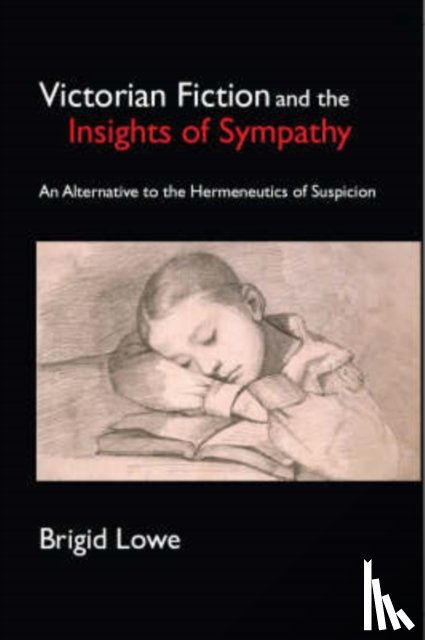 Lowe, Brigid - Victorian Fiction and the Insights of Sympathy