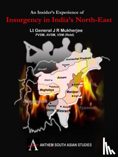 Mukherjee, J. R. - An Insider's Experience of Insurgency in India's North-East