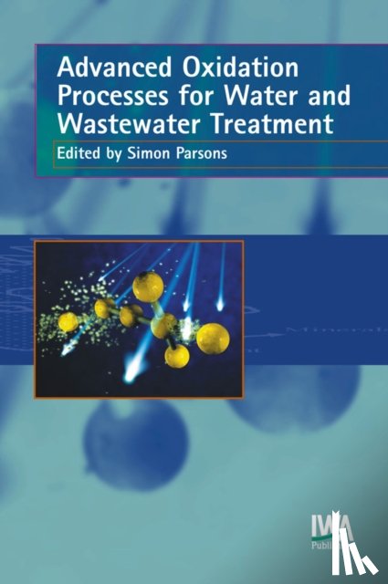  - Advanced Oxidation Processes for Water and Wastewater Treatment