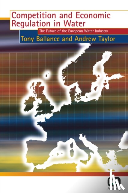 Ballance, T., Taylor, A. - Competition and Economic Regulation in Water