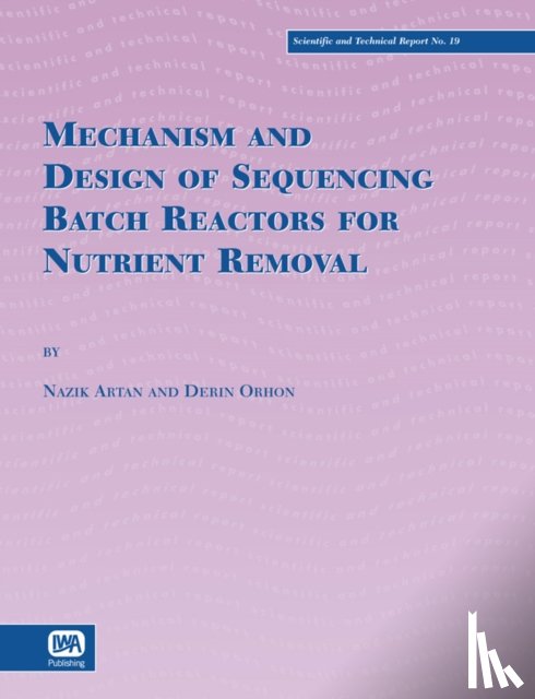 Orhon, Derin, Karahan, Ozlem, Zengin, G. E., Olsson, Oliver - Mechanism and Design of Sequencing Batch Reactors for Nutrient Removal