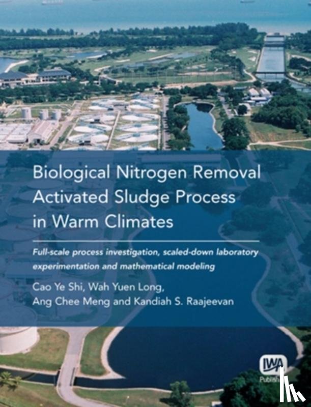 Ye Shi, Cao, Yuen Long, Wah, Chee Meng, Ang, Raajeevan, Kandiah S. - Biological Nitrogen Removal Activated Sludge Process in Warm Climates