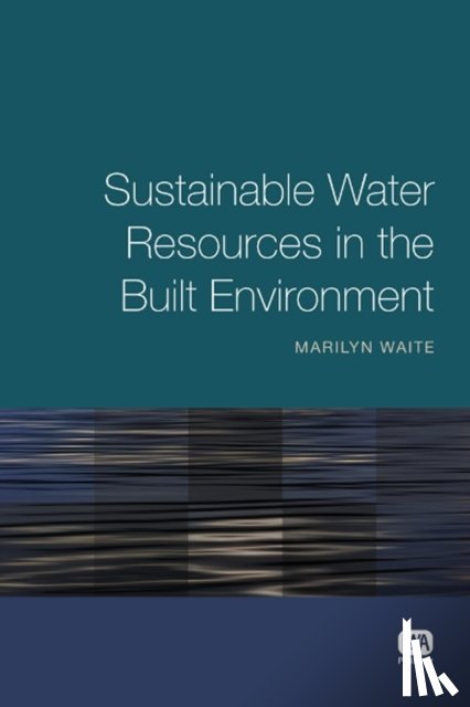 Waite, Marilyn - Sustainable Water Resources in the Built Environment