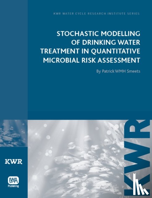 Smeets, Patrick W. M. H. - Stochastic Modelling of Drinking Water Treatment in Quantitative Microbial Risk Assessment
