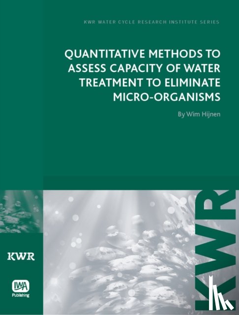 Hijnen, Wim A. M. - Quantitative Methods to Assess Capacity of Water Treatment to Eliminate Micro-Organisms