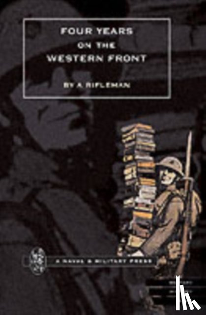 Rifleman - Four Years on the Western Front