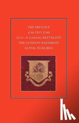Anon - History of the Old 2/4th (City of London) Battalion the London Regiment Royal Fusiliers