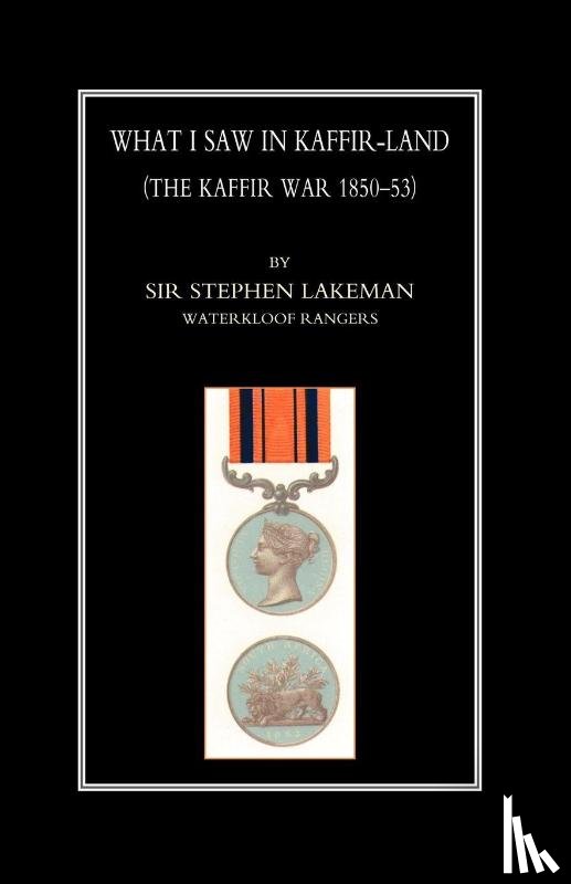 Lakeman, Sir Stephen - What I Saw in Kaffir-land