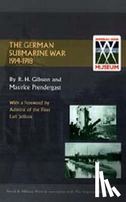 Gibson, R.H., Prendergast, Maurice - The German Submarine War 1914-1918