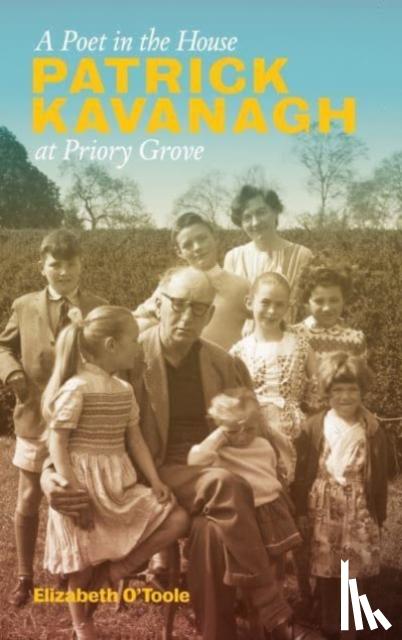 O'Toole, Elizabeth - A Poet in the House: Patrick Kavanagh at Priory Grove