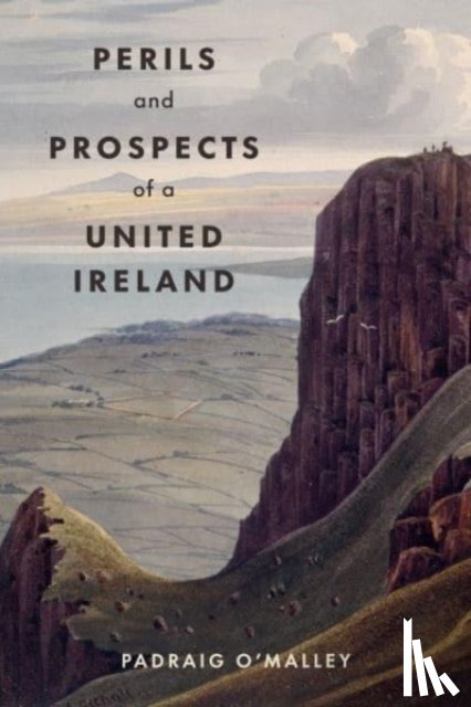 O'Malley, Padraig - Perils & Prospects of a United Ireland