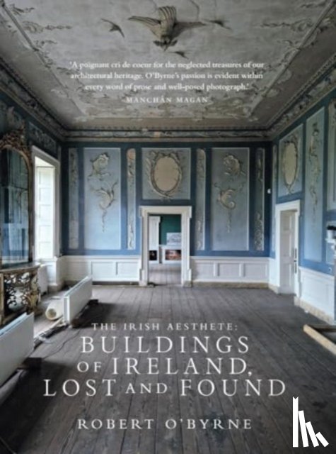 O'Byrne, Robert - The Irish Aesthete: Buildings of Ireland, Lost and Found