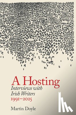Doyle, Martin - A Hosting: Interviews with Irish Writers 1991-2026